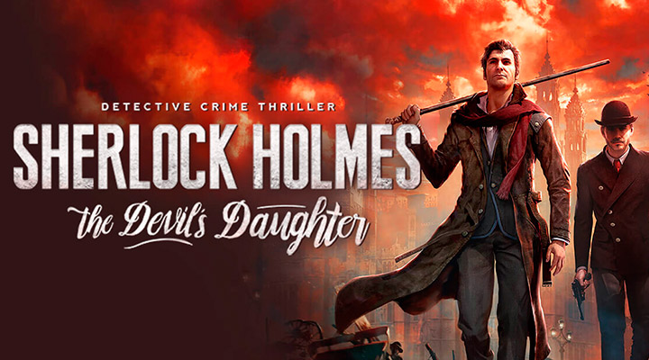 Sherlock Holmes: The Devil’s Daughter - игровой процесс