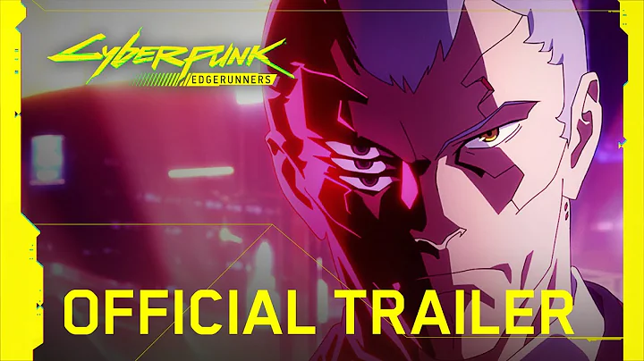 Cyberpunk: Edgerunners — официальный трейлер