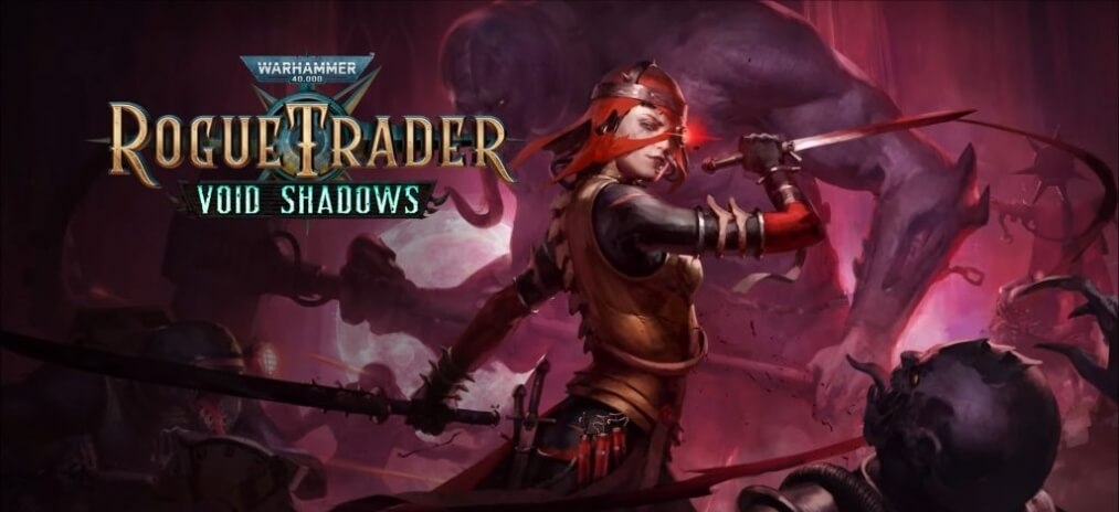DLC Void Shadows для Warhammer 40,000: Rogue Trader выйдет 8 августа